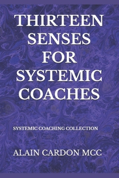 Paperback Thirteen Senses for Systemic Coaches: Systemic Coaching Collection Book