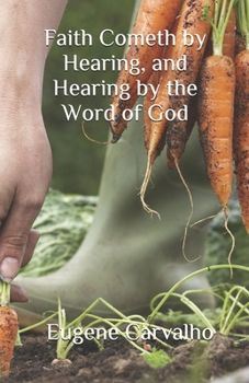 Paperback Faith Cometh by Hearing, and Hearing by the Word of God Book