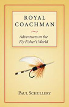 Paperback Royal Coachman: Adventures in the Fly Fisher's World Book