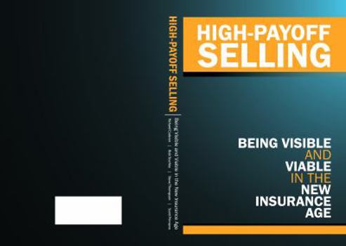 Paperback High-Payoff Selling: Being Visible and Viable in the New Insurance Market Book