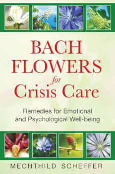 Paperback Bach Flowers for Crisis Care: Remedies for Emotional and Psychological Well-Being Book