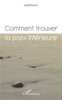 Paperback Comment trouver la paix intérieure ? (French Edition) [French] Book