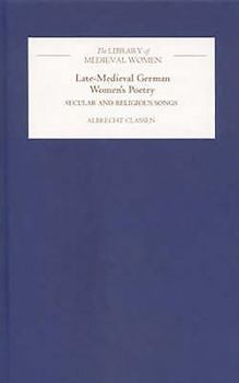 Late-Medieval German Women's Poetry: Secular and Religious Songs - Book  of the Library of Medieval Women