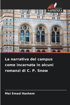 La narrativa del campus come incarnata in alcuni romanzi di C. P. Snow (Italian Edition)