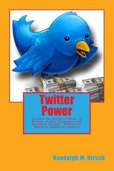 Paperback Twitter Power: Harness the Immense Power of Twitter to Gain Customers and Maximize profits! Book