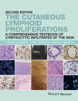 Paperback The Cutaneous Lymphoid Proliferations: A Comprehensive Textbook of Lymphocytic Infiltrates of the Skin Book