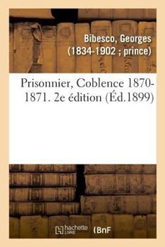 Paperback Prisonnier, Coblence 1870-1871. 2e Édition [French] Book