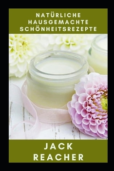 Paperback Nat?rliche hausgemachte Sch?nheitsrezepte [German] Book