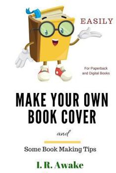 Paperback Make Your Own Book Cover: and Some Book Making Tips Book