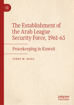 Hardcover The Establishment of the Arab League Security Force, 1961-63: Peacekeeping in Kuwait Book
