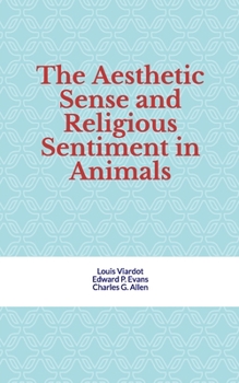 Paperback The Aesthetic Sense and Religious Sentiment in Animals Book