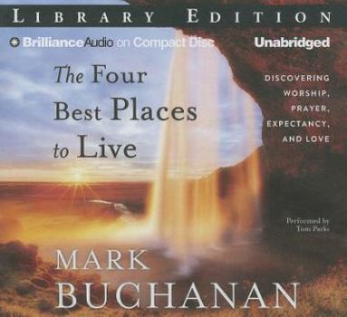 Audio CD The Four Best Places to Live: Discovering Worship, Prayer, Expectancy, and Love Book