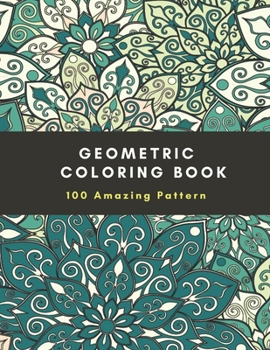 Paperback Geometric Coloring Book: 100 Amazing Pattern For Adult fun and easy coloring pages Book