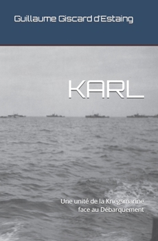 Paperback Karl: Une unité de la Kriegsmarine face au Débarquement [French] Book