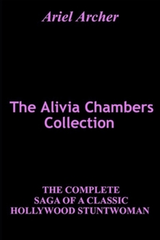 Paperback The Alivia Chambers Collection: The Complete Saga of a Classic Hollywood Stuntwoman Book