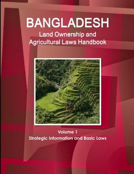Paperback Bangladesh Land Ownership and Agricultural Laws Handbook Volume 1 Strategic Information and Basic Laws Book