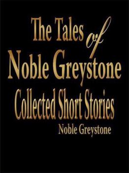 Paperback The Tales of Noble Greystone: Collected Short Stories Book