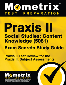 Paperback Praxis II Social Studies: Content Knowledge (5081) Exam Secrets Study Guide: Praxis II Test Review for the Praxis II: Subject Assessments Book