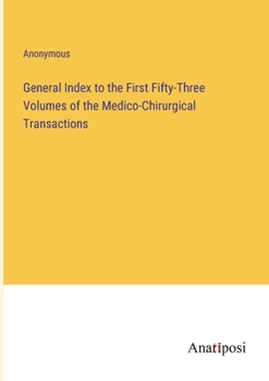 Paperback General Index to the First Fifty-Three Volumes of the Medico-Chirurgical Transactions Book