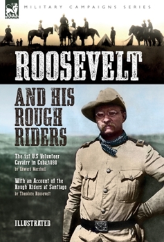 Hardcover Roosevelt & His Rough Riders: The 1st U.S Volunteer Cavalry in Cuba,1898 Book