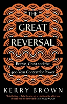 The Great Reversal: Britain, China and the 400-Year Contest for Power