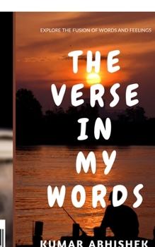 Paperback The Verse in My Words: Explore the fusion of words and feelings. Book