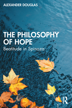 Paperback The Philosophy of Hope: Beatitude in Spinoza Book
