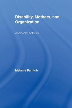 Paperback Disability, Mothers, and Organization: Accidental Activists Book