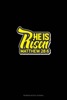 He is Risen - Matthew 28:6: Sermon Notes Journal