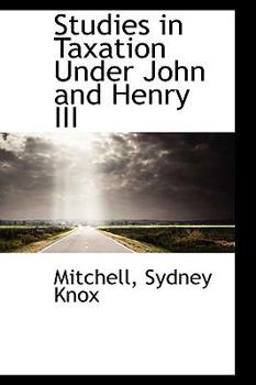 Studies in Taxation under John and Henry III
