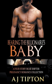 Paperback Bearing the Billionaire's Baby: A Four Story Bear Shifter Pregnancy Romance Collection Book