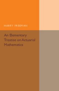 Paperback An Elementary Treatise on Actuarial Mathematics Book