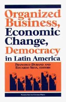 Paperback Organized Business, Economic Change, and Democracy in Latin America Book