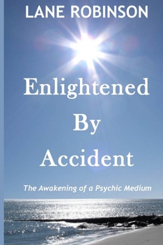 Paperback Enlightened by Accident: The Awakening of a Psychic Medium Book