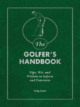 Hardcover The Golfer's Handbook: Tips, Wit, and Wisdom to Inform and Entertain Book