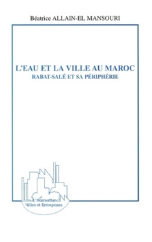 Paperback L'Eau Et La Ville Au Maroc: Rabat-Salé et sa périphérie [French] Book