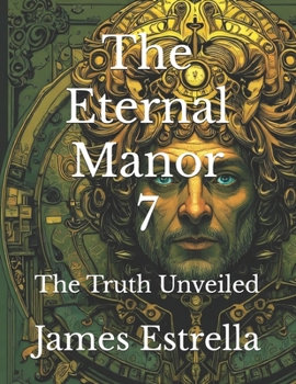 The Eternal Manor 7: The Truth Unveiled