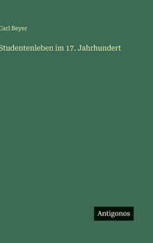 Studentenleben im 17. Jahrhundert (German Edition)
