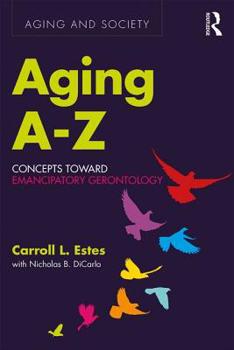 Paperback Aging A-Z: Concepts Toward Emancipatory Gerontology Book