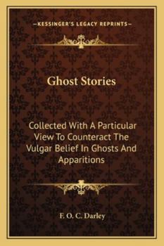 Paperback Ghost Stories: Collected With A Particular View To Counteract The Vulgar Belief In Ghosts And Apparitions Book