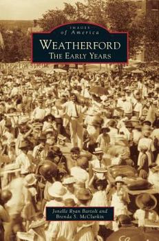 Weatherford: The Early Years - Book  of the Images of America: Texas