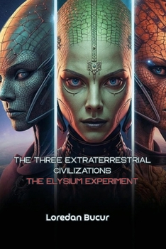 Paperback The Three Extraterrestrial Civilizations-The Elysium Experiment Book