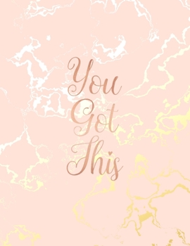 You Got This: Inspirational Quote Notebook, Beautiful Pink Marble and Gold | 8.5 x 11, 120 College Ruled Pages