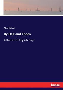 Paperback By Oak and Thorn: A Record of English Days Book