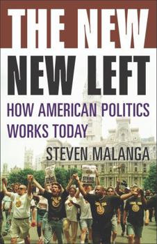 Hardcover The New New Left: How American Politics Works Today Book