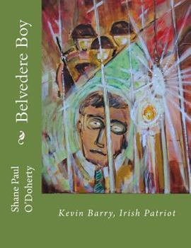 Belvedere Boy: Kevin Barry, Irish Patriot