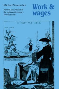Paperback Work and Wages: Natural Law, Politics and the Eighteenth-Century French Trades Book