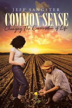 Paperback Common Sense: Changing The Conversation of Life Book
