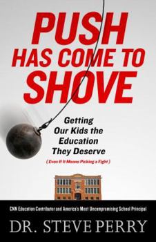 Hardcover Push Has Come to Shove: Getting Our Kids the Education They Deserve--Even If It Means Picking a Fight Book