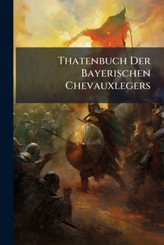 Paperback Thatenbuch Der Bayerischen Chevauxlegers Book